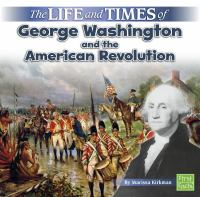 The_life_and_times_of_George_Washington_and_the_American_Revolution