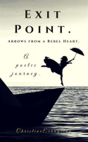 Exit_Point__Arrows_From_a_Rebel_Heart__A_Poetic_Journey