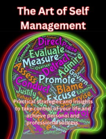 The_Art_of_Self_Management__Practical_Strategies_and_Insights_to_Take_Control_of_Your_Life_and_Ac