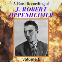 A_Rare_Recording_of_J__Robert_Oppenheimer__Volume_1