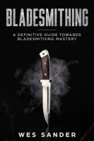 Bladesmithing__A_Definitive_Guide_Towards_Bladesmithing_Mastery