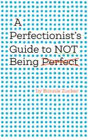 A_perfectionist_s_guide_to_not_being_perfect