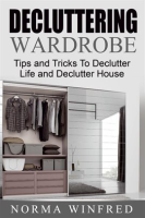 Decluttering_Wardrobe__Tips_and_Tricks_To_Declutter_Life_and_Declutter_House