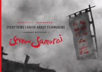 Everything_I_Know_About_Filmmaking_I_Learned_Watching_Seven_Samurai