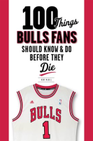 100_Things_Bulls_Fans_Should_Know___Do_Before_They_Die