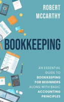 Bookkeeping__An_Essential_Guide_to_Bookkeeping_for_Beginners_Along_With_Basic_Accounting_Principles