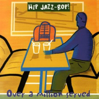 HIP_JAZZ_BOP_-_Over_A_Million_Served__Jazz_Essentials_By_Jazz_Greats