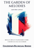 The_Garden_of_Melodies_and_Other_Stories__Bilingual_French-English_Short_Stories_for_French_Language