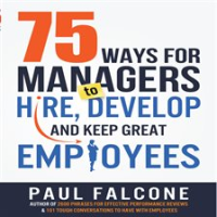 75_Ways_for_Managers_to_Hire__Develop__and_Keep_Great_Employees