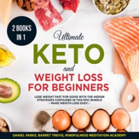 Ultimate_Keto_and_Weight_Loss_for_Beginners_2_Books_in_1__Lose_Weight_fast_for_Good_with_the_Hidd