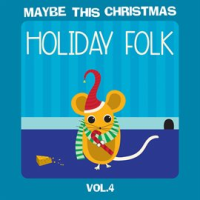 Maybe_This_Christmas_Vol_4__Holiday_Folk