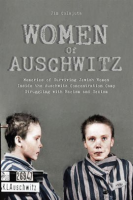Women_of_Auschwitz_Memories_of_Surviving_Jewish_Women_Inside_the_Auschwitz_Concentration_Camp_Strugg