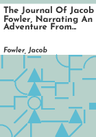 The_journal_of_Jacob_Fowler__narrating_an_adventure_from_Arkansas_through_the_Indian_territory__Oklahoma__Kansas__Colorado__and_New_Mexico__to_the_sources_of_Rio_Grande_del_Norte__1821-22