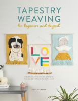 Tapestry weaving for beginners and beyond