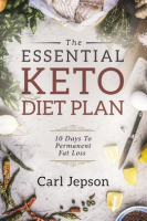 The_Essential_Keto_Diet_Plan__10_Days_To_Permanent_Fat_Loss