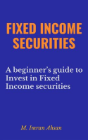 Fixed_Income_Securities__A_Beginner_s_Guide_to_Understand__Invest_and_Evaluate_Fixed_Income_Secur