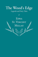 The_Wood_s_Edge_-_Legends_and_Fairy_Tales_of_Edna_St__Vincent_Millay