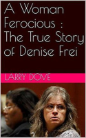 A_Woman_Ferocious__The_True_Story_of_Denise_Frei