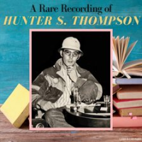 A_Rare_Recording_of_Hunter_S__Thompson