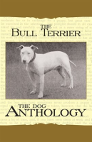 The_Bull_Terrier_-_A_Dog_Anthology__A_Vintage_Dog_Books_Breed_Classic_