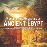 Wonders_and_Mysteries_of_Ancient_Egypt__Ancient_Civilization__Egypt_for_Kids__Fourth_Grade_Social