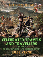 Celebrated_Travels_and_Travellers___Volume_III_the_Great_Explorers_of_the_Nineteenth_Century