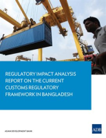 Regulatory_Impact_Analysis_Report_on_the_Current_Customs_Regulatory_Framework_in_Bangladesh
