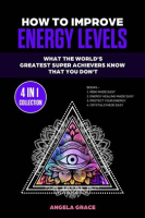 Energy_How_to_Improve_Energy_Levels___What_the_World_s_Greatest_Super_Achievers_Know_That_You_Don