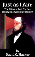 Just_as_I_Am__The_Aftermath_of_Charles_Finney_s_Conversion_Theology